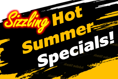 Sizzling Hot Summer Specials!